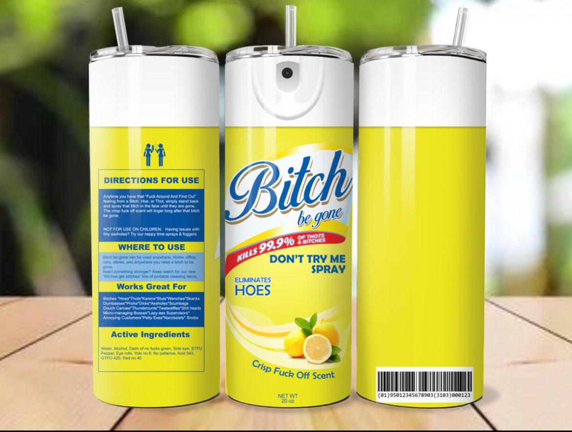 Bi**h Be Gone (multiple colors)