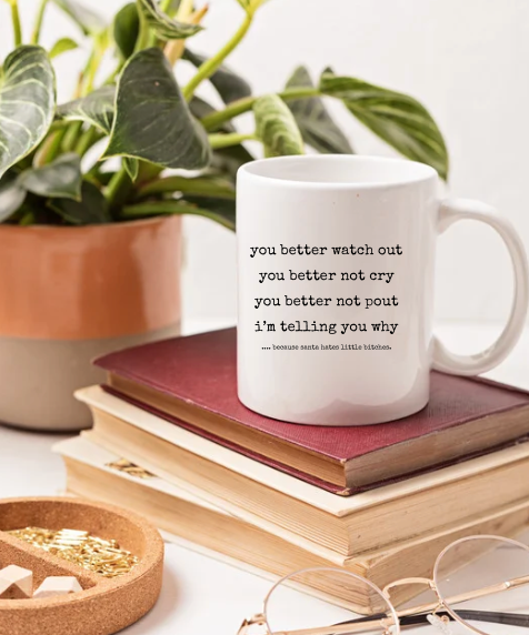 you better watch out you better not cry 11oz Coffee Mug
