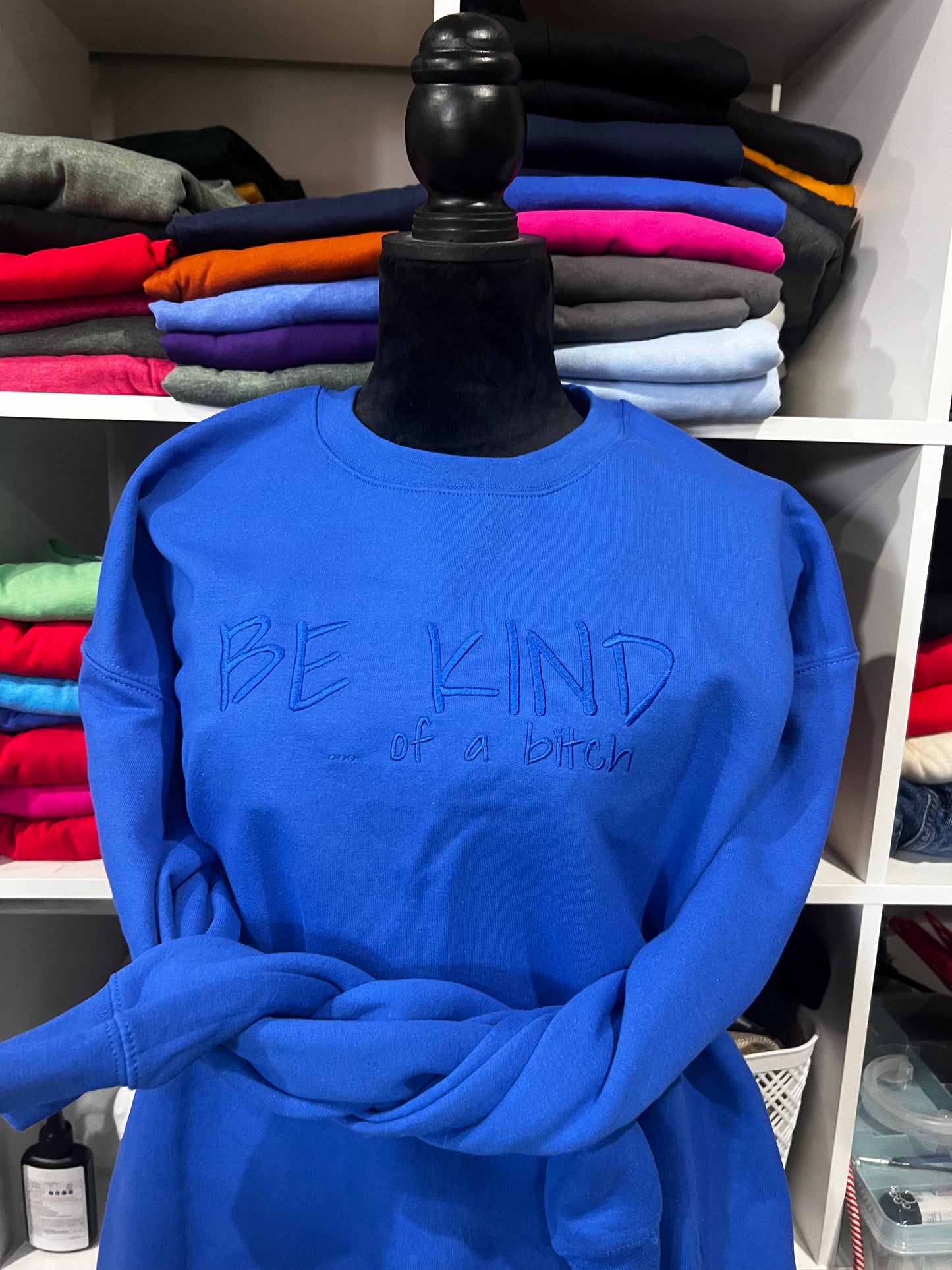Be Kind.... of a Bi**h sweatshirt