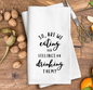 So, are we eating out feelings or drinking them Tea Towel